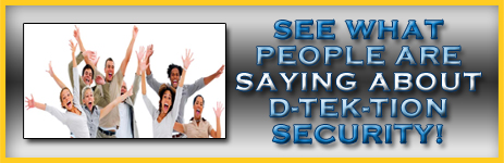 What customers are saying about D-tek-TION Security